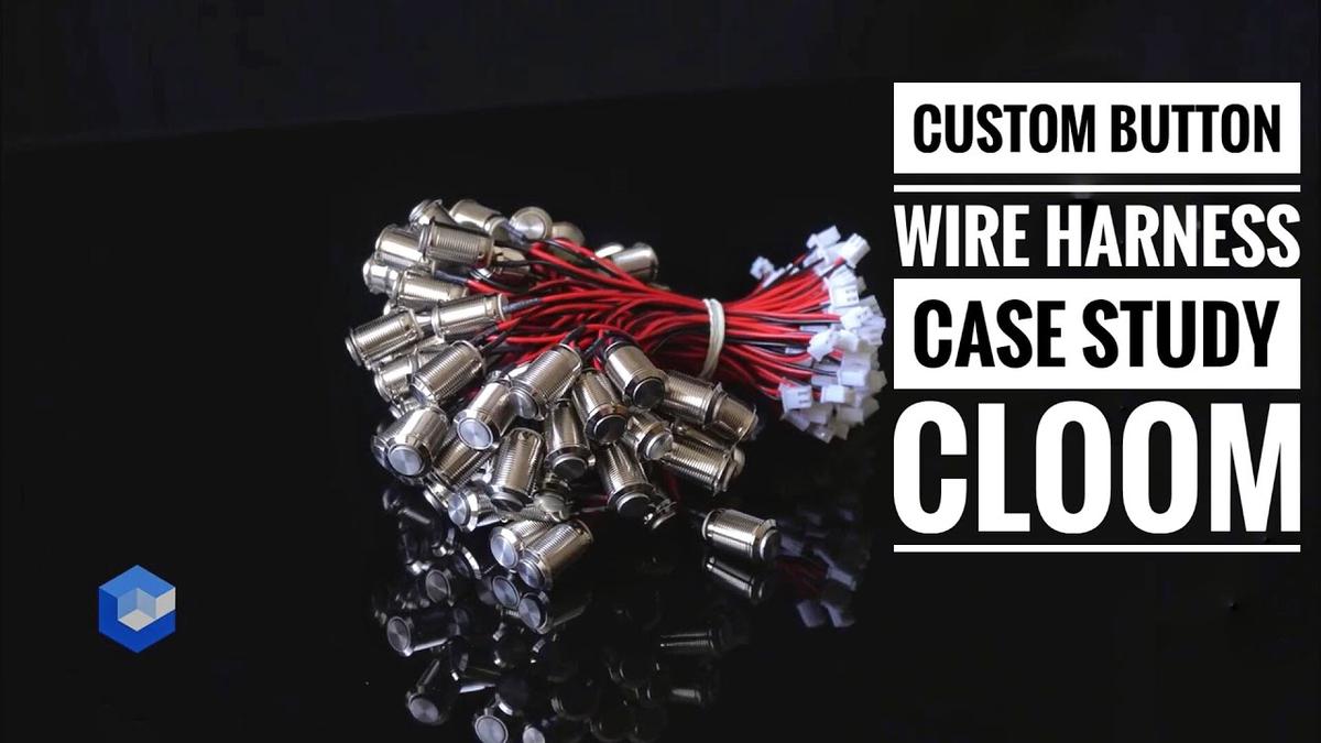 'Video thumbnail for Custom Button Wire Harness Case Study - Cloom'